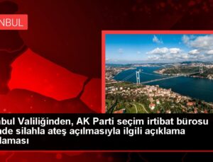 İstanbul Valiliğinden, AK Parti seçim irtibat ofisi önünde silahla ateş açılmasıyla ilgili açıklama Açıklaması