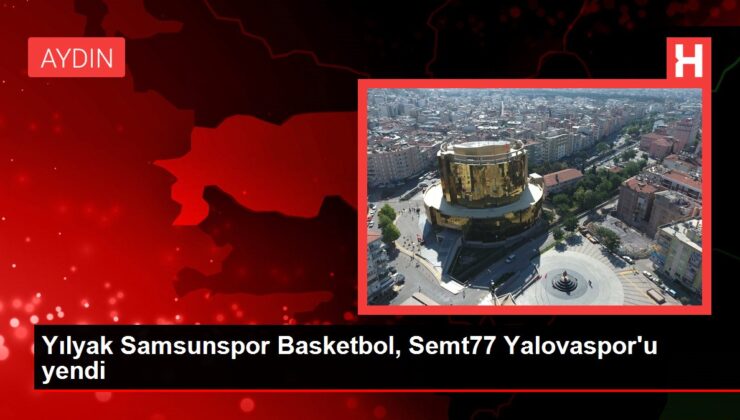 Yılyak Samsunspor Basketbol, Semt77 Yalovaspor’u yendi