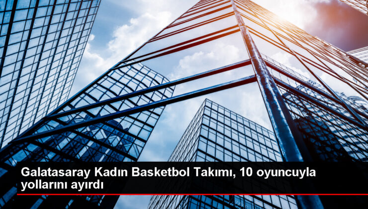 Galatasaray Bayan Basketbol Grubu 10 Oyuncuyla Yollarını Ayırdı