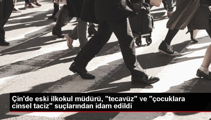 Çin’de Tecavüz ve Cinsel Taciz Cürmünden Verilen Vefat Cezası İnfaz Edildi