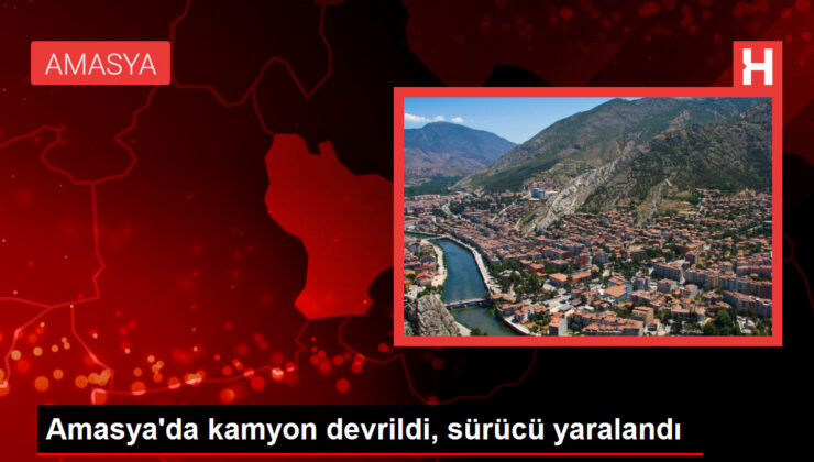 Amasya’da kamyon devrildi, şoför yaralandı
